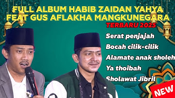 FULL ALBUM HABIB ZAIDAN YAHYA FEAT GUS AFLAKHA MANGKUNEGARA TERBARU 2025