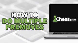 How To Do Multiple Premoves On Chess com (Quick Tutorial)