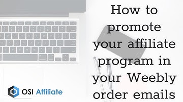 How to promote your affiliate program in your Weebly order emails