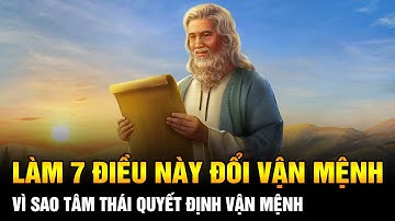 Vì sao nói Tâm Thái Quyết Định Vận Mệnh? Làm 7 Điều Này Để Thay Đổi Vận Mệnh Của Bạn