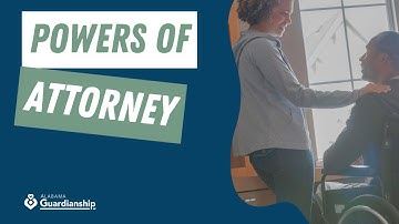 Video 4: Powers of Attorney Explained in Detail
