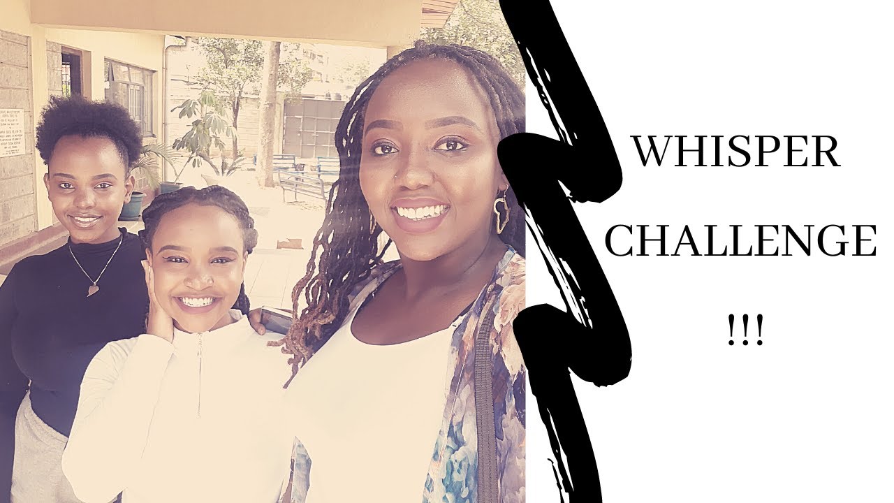The Whisper Challenge| SHARON NGUGI FT WENDY WAENI & RUKIA WANDIE