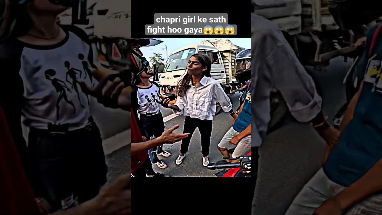 chapri girl se hua fight 😱😱😱