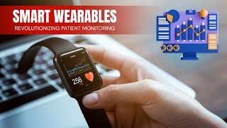 Smart Wearables for Patient Monitoring
