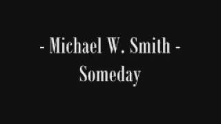 Watch Michael W Smith Someday video