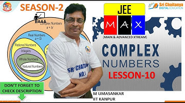 COMPLEX NUMBERS||LESSON-10|M UMASANKAR|JEE MAIN & ADVANCED