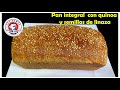 Como hacer pan integral con quinoa y semillas de linaza