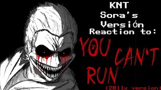 KNT (Sora’s Version) Reacts to You Can’t Run — 2011X Edition (kinda AS cuz reasons)