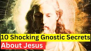 Famous 10 Gnostic Teachings of Jesus Hidden by the Church (You Won’t Believe This) Net Worth