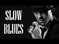 Best Of Slow Blues Music | Night Relaxing Songs - Slow Rhythm | Best Blues