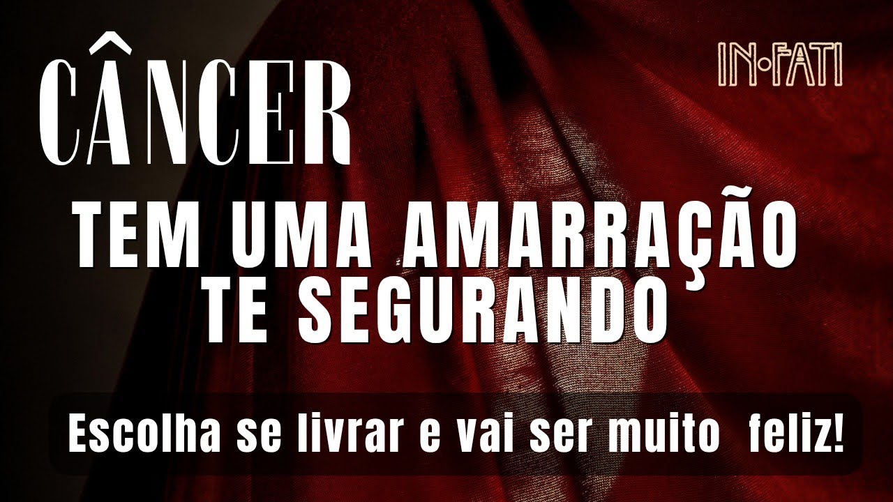 🔎 CÂNCER | TEM UMA AMARRAÇÃO TE SEGURANDO • ESCOLHA SE LIVRAR E VAI SER MUITO FELIZ!