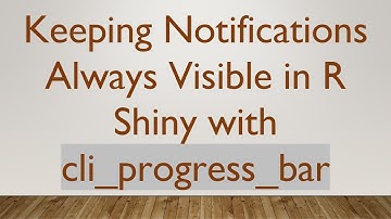 Keeping Notifications Always Visible in R Shiny with cli_progress_bar