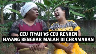 CEU RENREN HAYANG BENGHAR,MALAH DI CERAMAHAN KU CEU FIYAH 😂