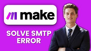 Make.com SMTP Error ✉️ Quick Fix & Solution