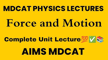 Force and Motion complete unit lecture MDCAT Physics Lectures