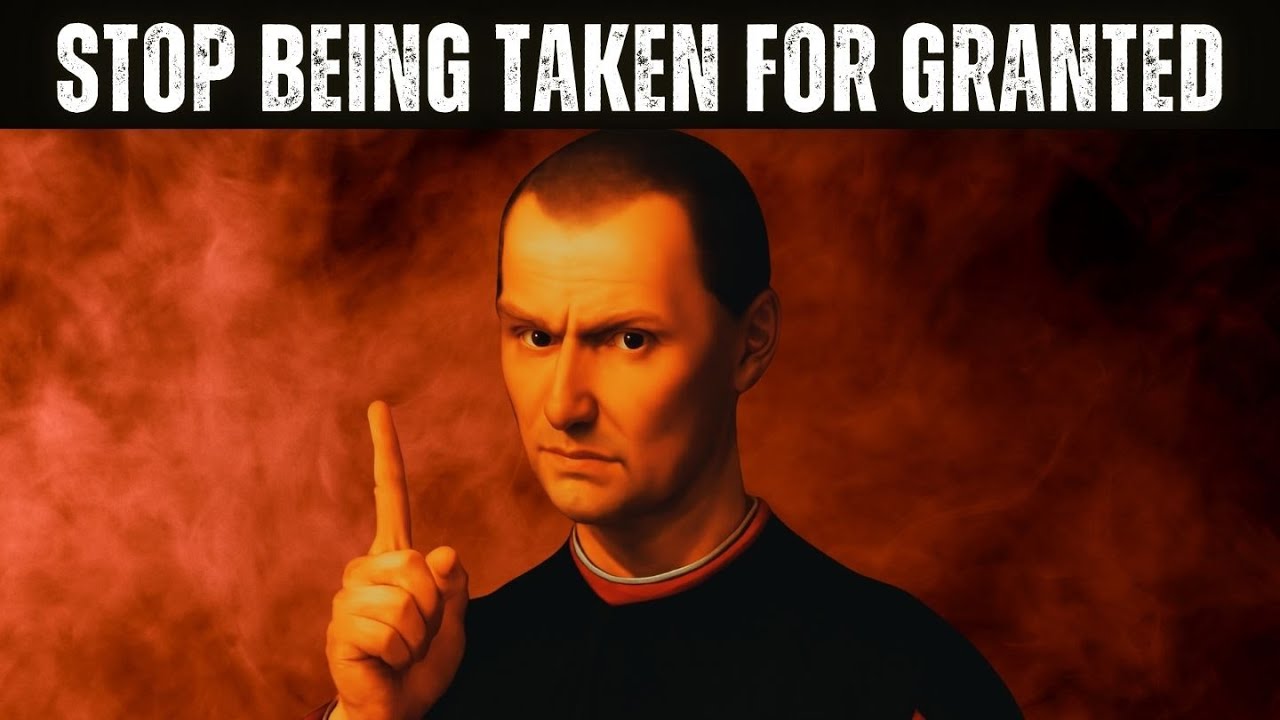 StopBeing Taken for Granted..............Machiavelli's Guide to Unapologetic Influence