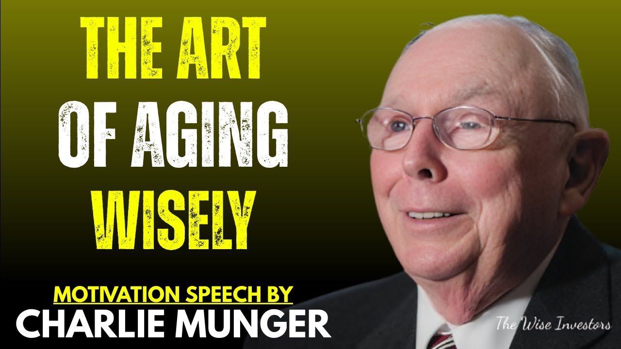 THE ART OF AGING WISELY | Charlie Munger’s Timeless Lessons for a Meaningful Life