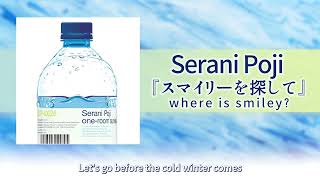 Serani Poji「where is smiley ?」【English Translation】