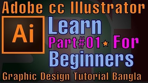 Graphic Design Tutorial Bangla, Adobe Illustrator Basics: Part # 01 for Beginners.