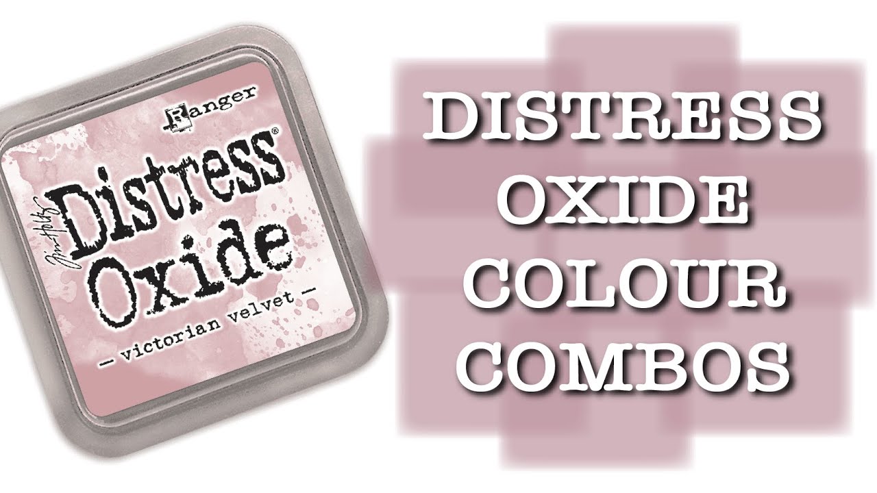 DISTRESS OXIDE COLOUR COMBINATIONS - Victorian Velvet