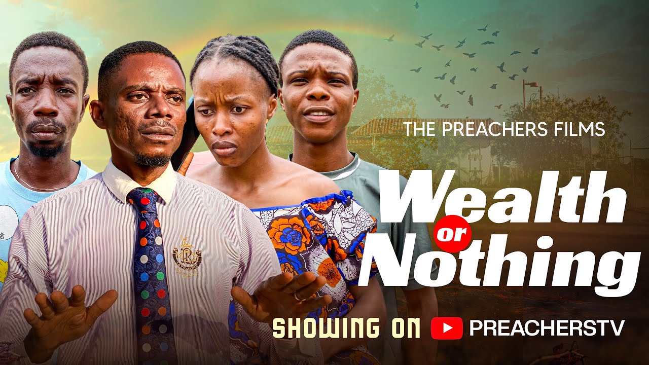 WEALTH OR NOTHING || Latest Nigerian Christian movie || PREACHERSTV