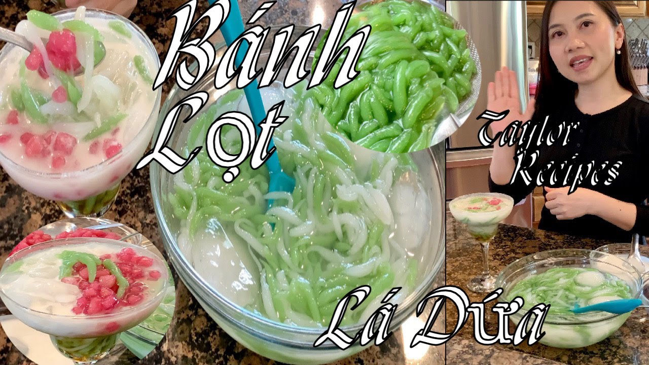 Bánh Lọt Lá Dứa - Cách Pha Bột Làm Bánh Lọt Lá Dứa Thơm Ngon Và Dể Thành Công - Chè Bánh Lọt -Taylor