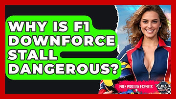 Why Is F1 Downforce Stall Dangerous? - Pole Position Experts