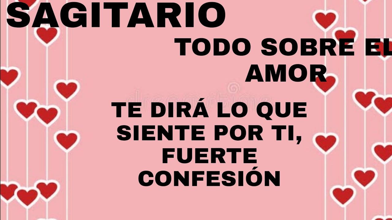 SAGITARIO ***TE DIRÁ LO QUE SIENTE POR TI, FUERTE CONFESIÓN*** TODO ...