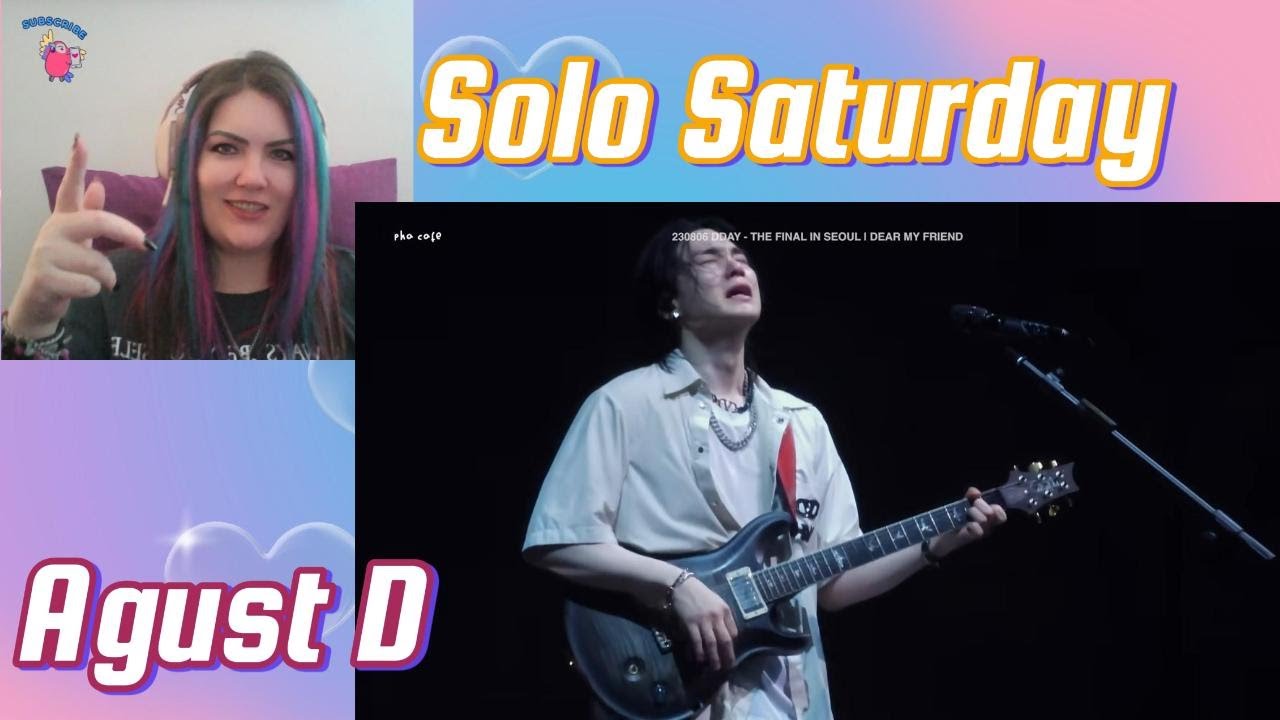 Solo Saturday, Agust D : Haegun, Amygala, Dear friend, Live, Snooze Live