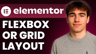 How To Choose Between Flexbox And Grid In Elementor Layout (Tutorial 2026)