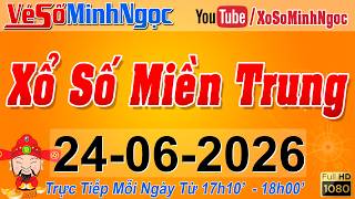 XSMT Minh Ngọc - Trực tiếp Xổ Số Miền Trung - KQXS Miền Trung ngày 24/06/2026, XSTT Miền Trung, SXMT