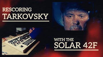 Rescoring Tarkovsky with the Elta Music Solar 42F