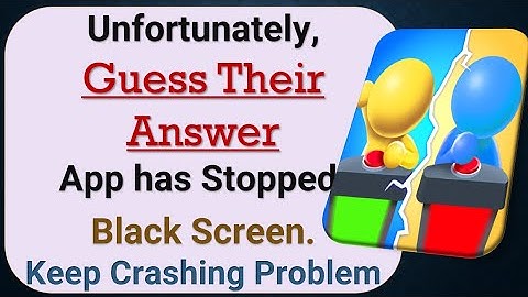 How To Fix Unfortunately, Guess Their Answer App has stopped | Keeps Crashing Problem in Android