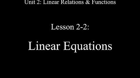 Lesson 2-2: Linear Equations