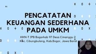 Pencatatan Keuangan Sederhana UMKM - Kelompok Bogorkab97 IPB University 2021