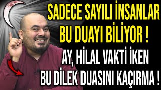 SADECE SAYILI İNSANLAR BU DUAYI BİLİYOR.. AY, HİLAL VAKTİ İKEN BU DİLEK DUASINI KAÇIRMA..!