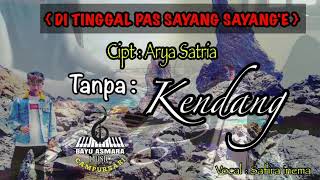 Di Tinggal Pas Sayang Sayange Ll Cipt  Arya Satria Ll Tanpa Kendang 