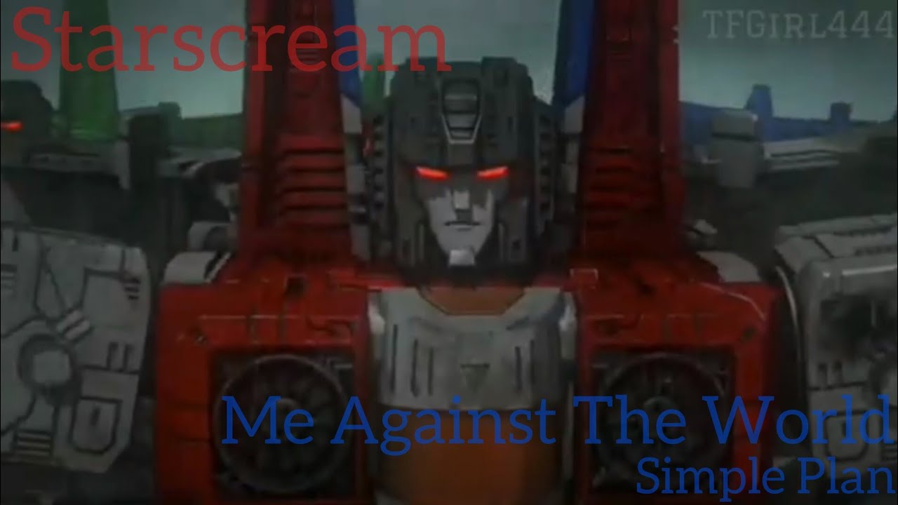TFWFC Starscream - Me Against The World - Simple Plan