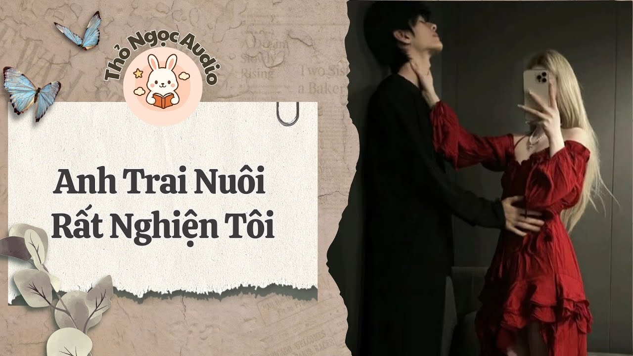 [Truyện Hay Audio] | Anh Trai Nuôi Rất Nghiện Tôi | Thỏ Ngọc Audio