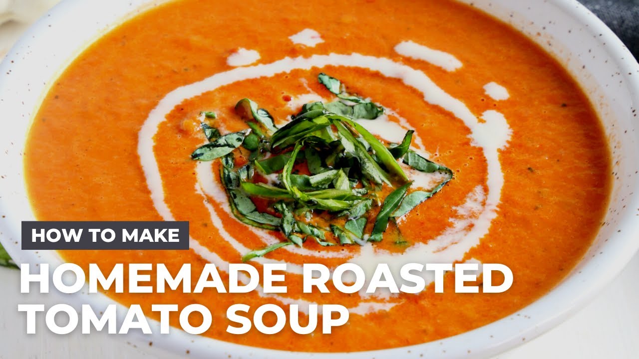 How to Make Easy Homemade Roasted Tomato Soup YouTube