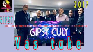 Gipsy Culy  Vas tuke 2017