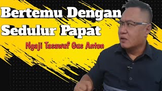 Bertemu Sedulur Papat | Pengalaman Spiritual Gus Anton