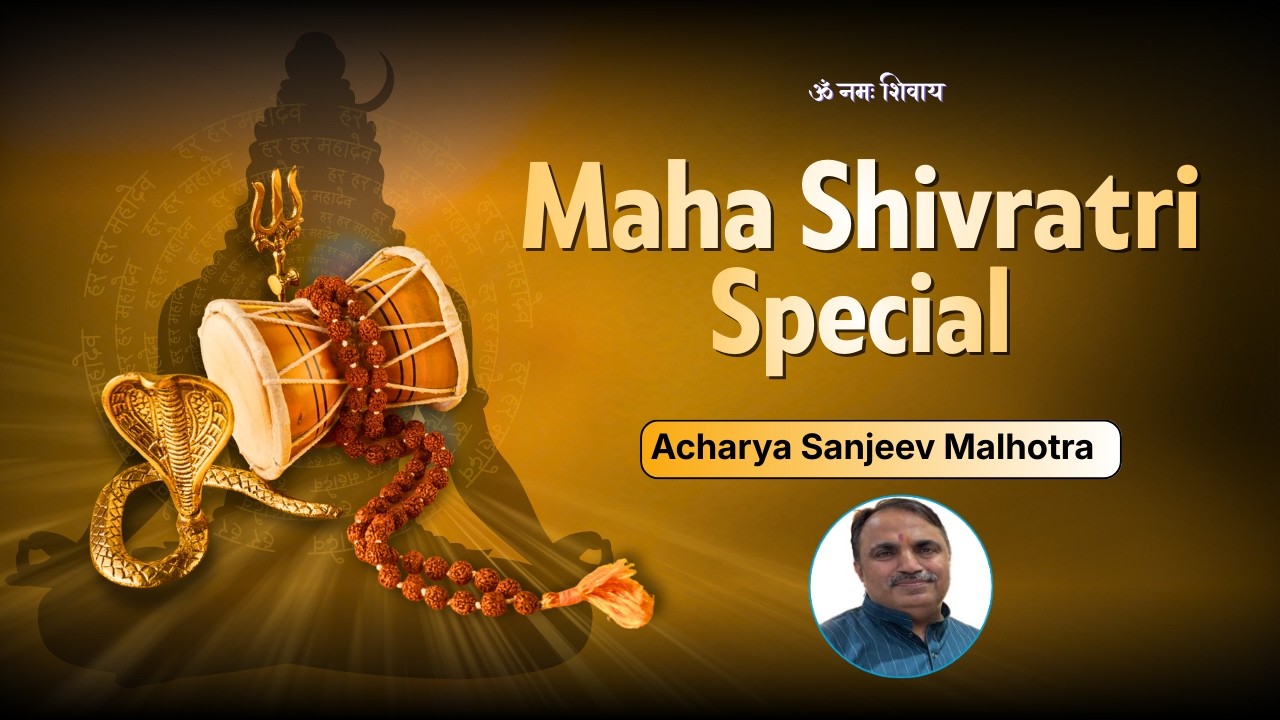 Mahashivratri Special - Acharya Sanjeev Malhotra