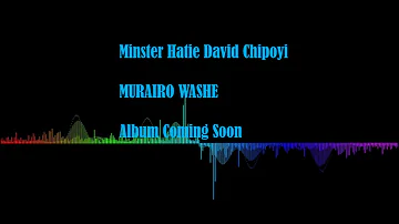 MAONERO AMWARI - MINISTER HATIE DAVID CHIPOYI FROM THE ALBUM COMING SOON TITLED MURAIRO WASHE