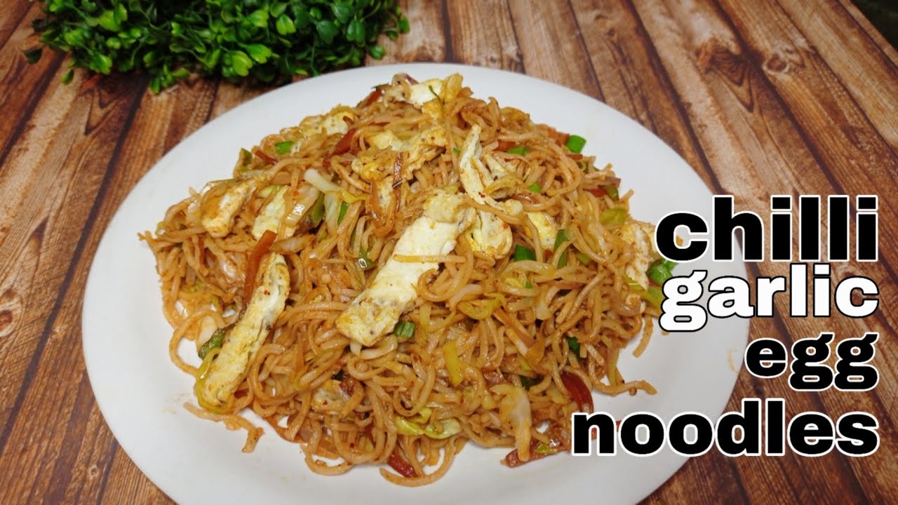 Chilli Garlic Egg Noodles Recipe Street Style Egg Chowmein 