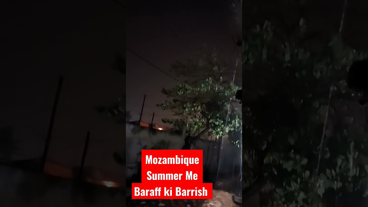 Mozambique me Baraff ki Barrish | Summer me rain|weather in Maputo Mozambique