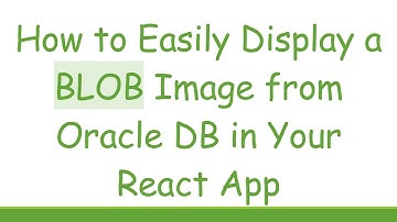 How to Easily Display a BLOB Image from Oracle DB in Your React App