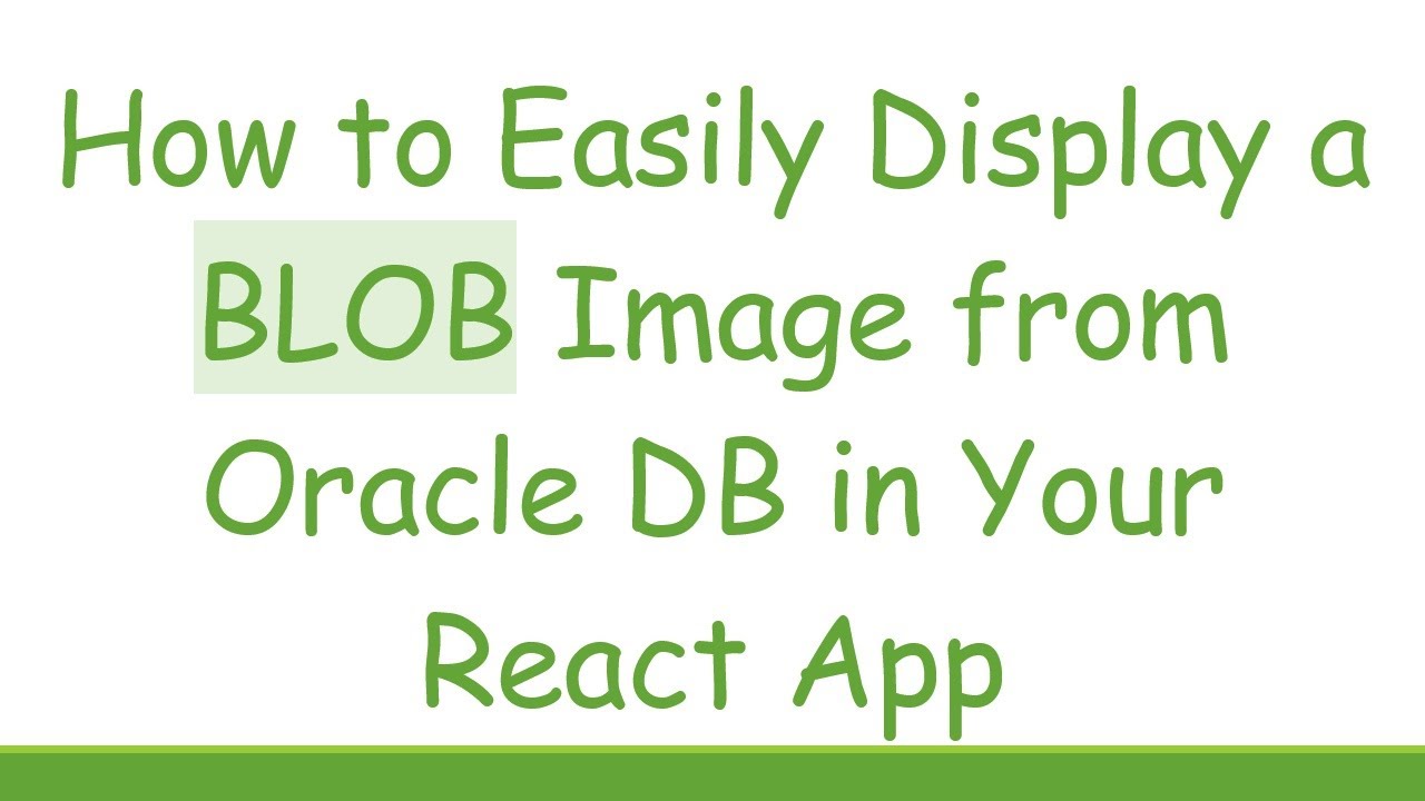How to Easily Display a BLOB Image from Oracle DB in Your React App