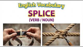 2528) Splice – Word Meaning, word use, Synonyms & Antonyms | English vocab builder