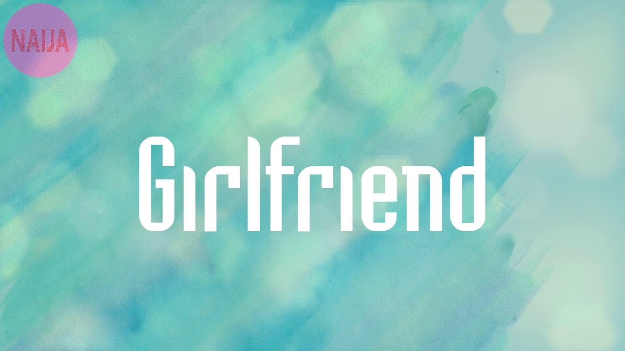 Girlfriend Lyrics Ruger YouTube
